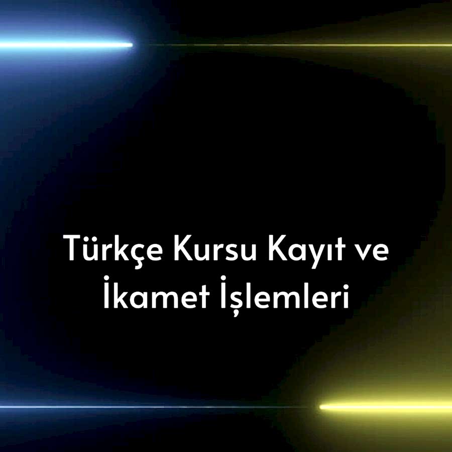 Türkçe Kursu Kayıt Ve İkamet İşlemleri