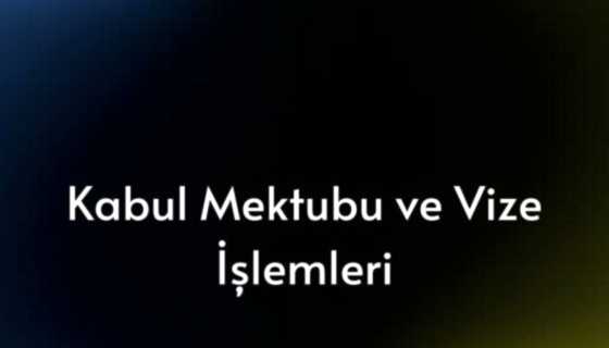 Kabul Mektubu ve Vize İşlemleri